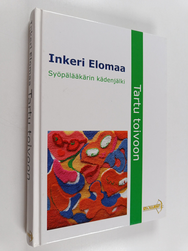 Inkeri Elomaa : Tartu toivoon : syöpälääkärin kädenjälki