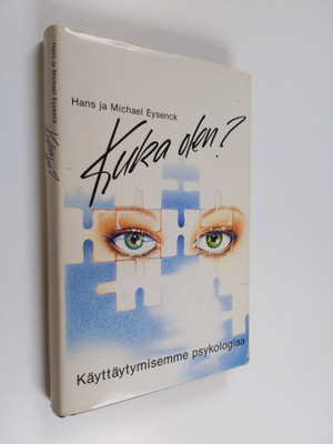 H. J. Eysenck : Kuka olen : käyttäytymisemme psykologiaa