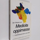 Len Masterman : Medioita oppimassa : mediakasvatuksen per... - pikkukuva 1
