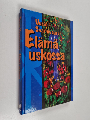 Uuras Saarnivaara : Elämä uskossa : Jumalan kansan kristi...