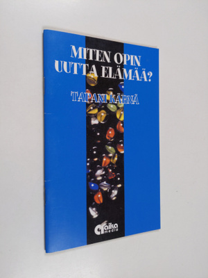 Tapani Kärnä : Miten opin uutta elämää
