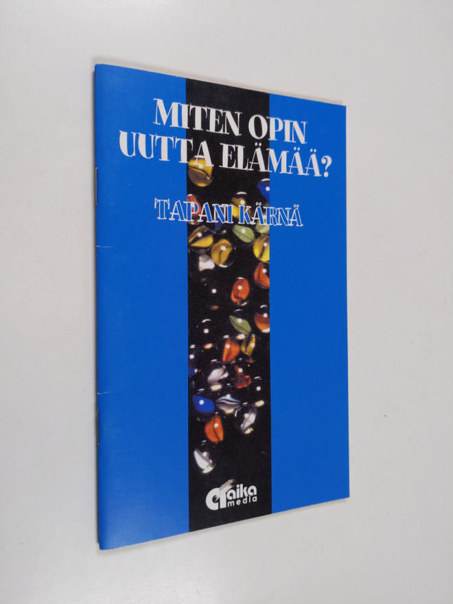 Tapani Kärnä : Miten opin uutta elämää