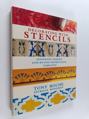 Patricia Monahan ym. : Decorating with Stencils - Innovat...