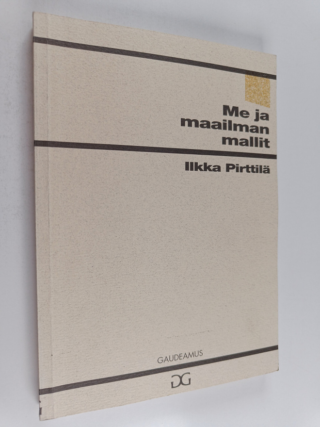 Ilkka Pirttilä : Me ja maailman mallit : tiedonsosiologia...