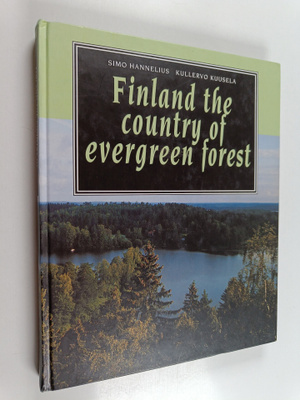 Simo Hannelius : Finland the country of evergreen forest