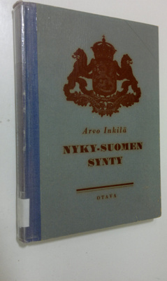 Arvo Inkilä : Nyky-Suomen synty