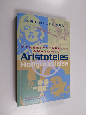 Ari Hiltunen : Aristoteles Hollywoodissa - menestystarina...