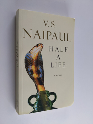 V. S. Naipaul : Half a Life : A Novel by