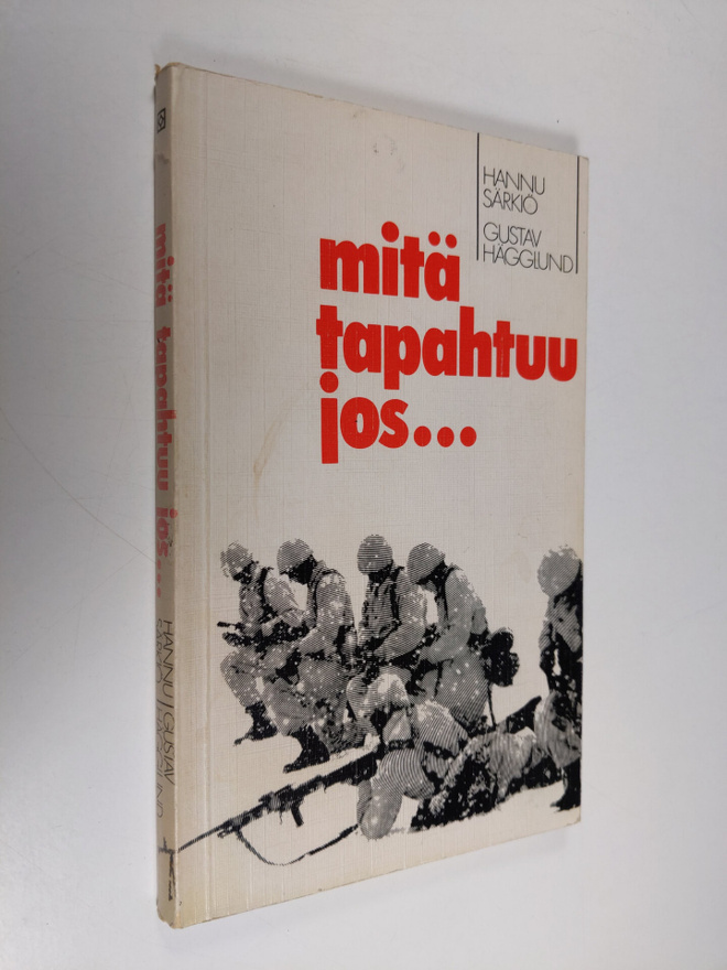 Hannu Särkiö : Mitä tapahtuu jos : Fennoskandian sotilasp...