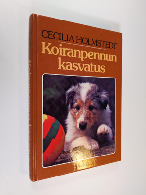 Cecilia Holmstedt : Koiranpennun kasvatus