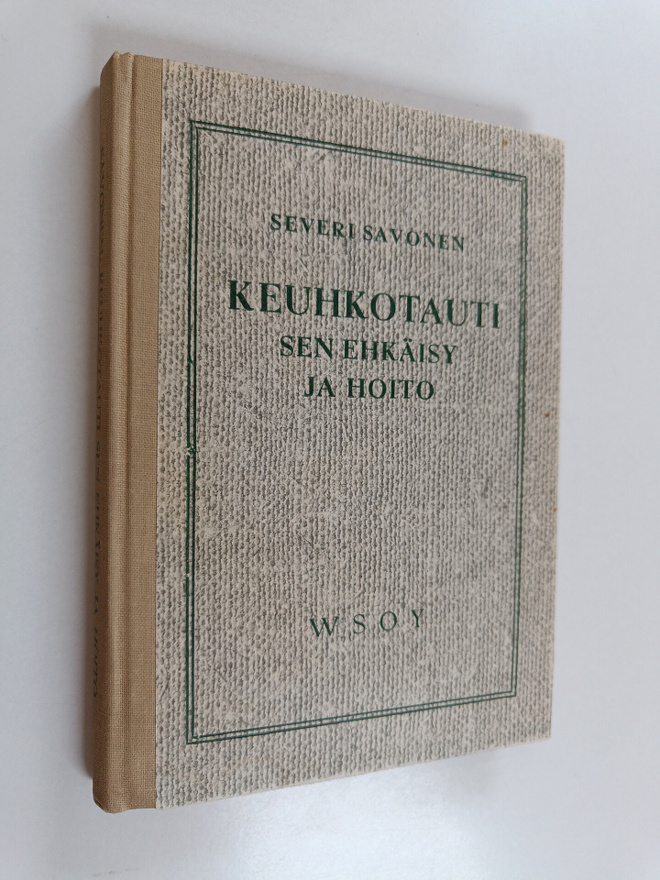 Severi Savonen : Keuhkotauti, sen ehkäisy ja hoito