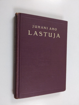 Juhani Aho : Lastuja : tekijän toimittama valikoima koulu...
