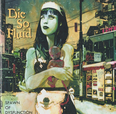 Die So Fluid - Spawn Of Dysfunction (CD) NEAR MINT!! Nimmari