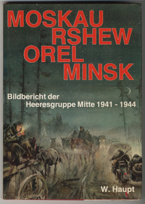Moskau, Rshew, Orel, Minsk: Bildbericht der Heeresgruppe Mit