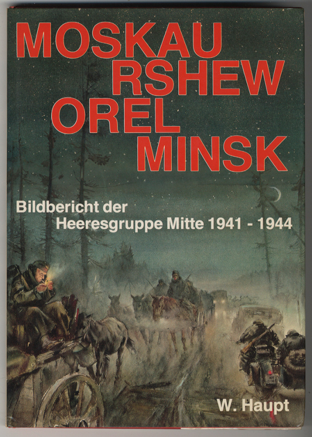 Moskau, Rshew, Orel, Minsk: Bildbericht der Heeresgruppe Mit