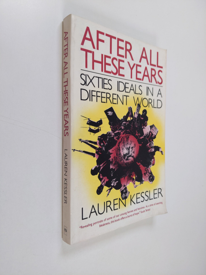 Lauren Kessler : After All These Years - Sixties Ideals i...