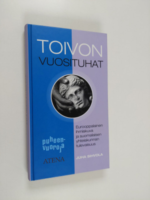 Juha Sihvola : Toivon vuosituhat : eurooppalainen ihmisku...