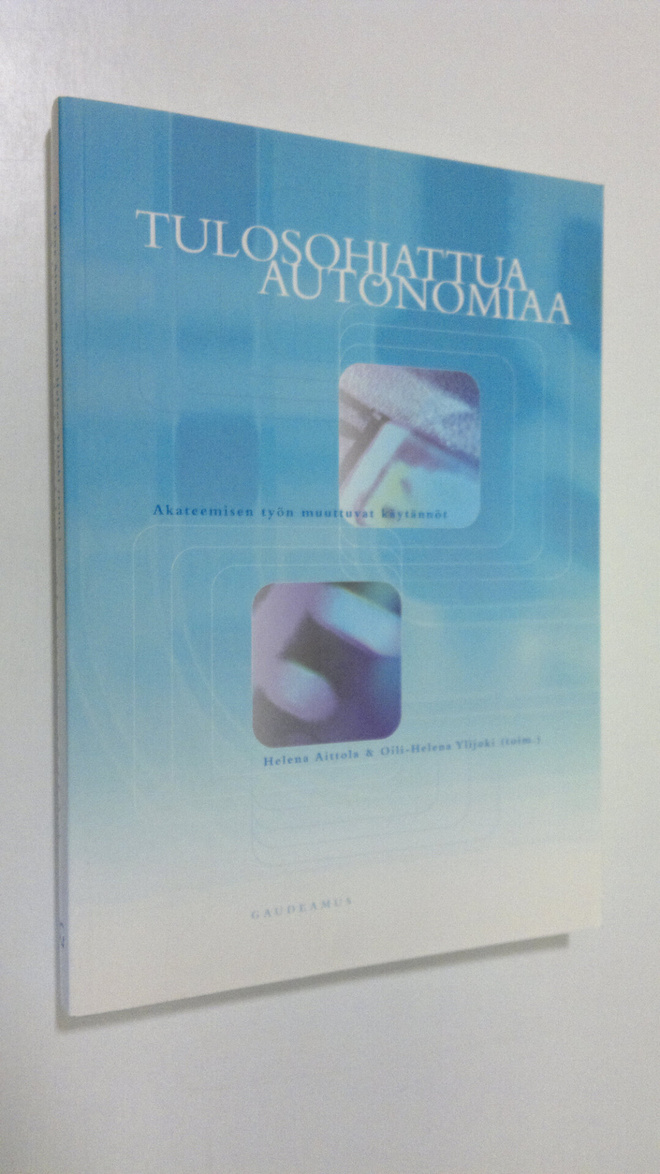 Aittola ym. Helena : Tulosohjattua autonomiaa : akateemis...