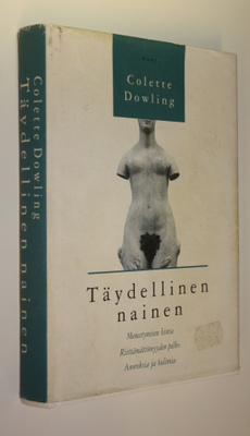 Colette Dowling : Täydellinen nainen : riittämättömyyden ...