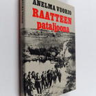 Anelma Vuorio : Raatteen pataljoona : 1/JR 11:n vaiheita ... - pikkukuva 1