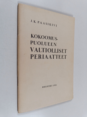 J. K. Paasikivi : Kokoomuspuolueen valtiolliset periaatte...