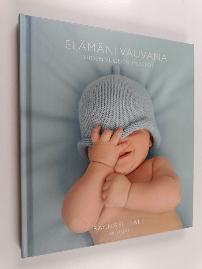 Rachael Hale : Elämäni vauvana : viiden vuoden muistot