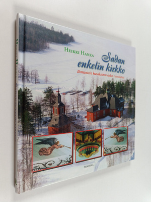 Heikki Hanka : Sadan enkelin kirkko : Ilomantsin kuvakirk...