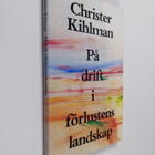 Christer Kihlman : På drift i förlustens landskap - pikkukuva 1