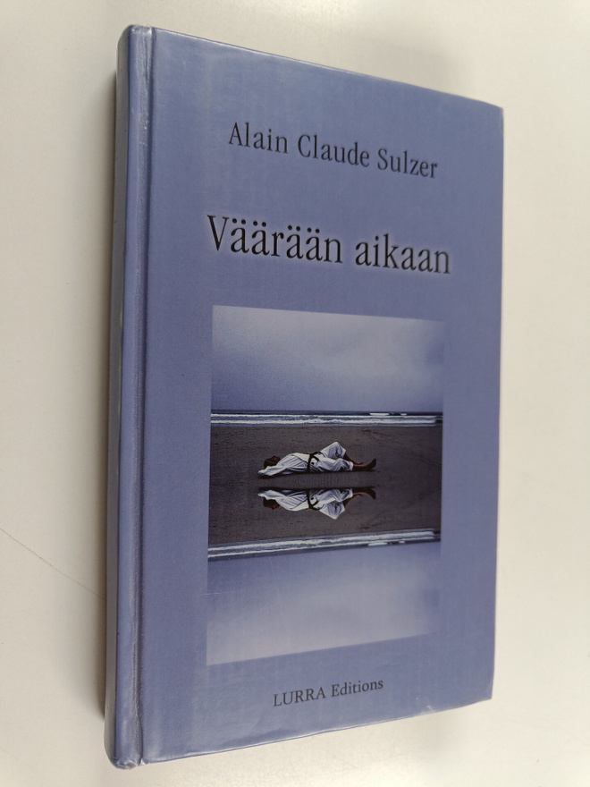 Alain Claude Sulzer : Väärään aikaan