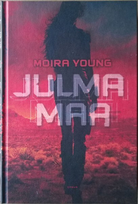 Moira Young: Julma maa (sid. Otava 2013)