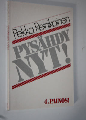 Pekka Reinikainen : Pysähdy nyt!