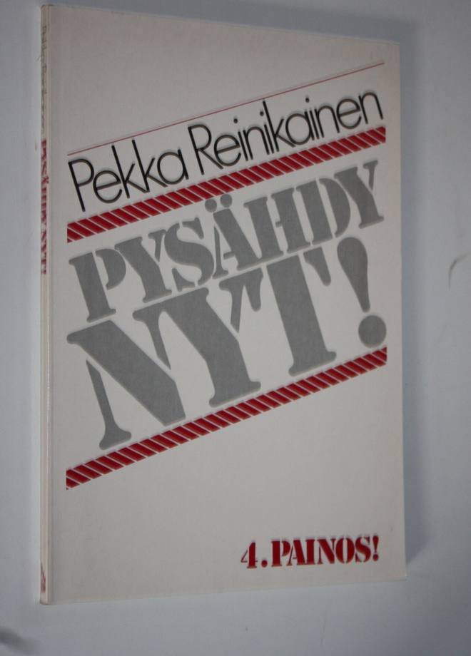 Pekka Reinikainen : Pysähdy nyt!