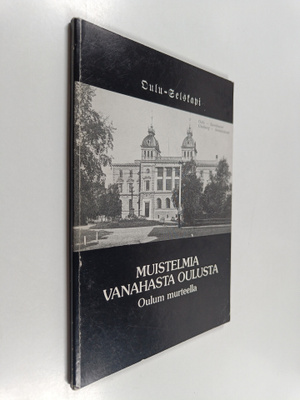 Muistelmia vanahasta Oulusta : Oulum murteella