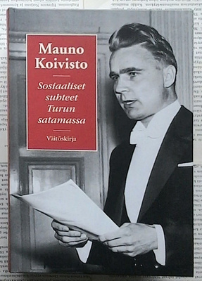Mauno Koivisto - Sosiaaliset suhteet Turun satamassa (sid.)
