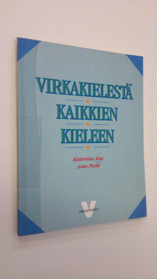 Katariina Iisa : Virkakielestä kaikkien kieleen