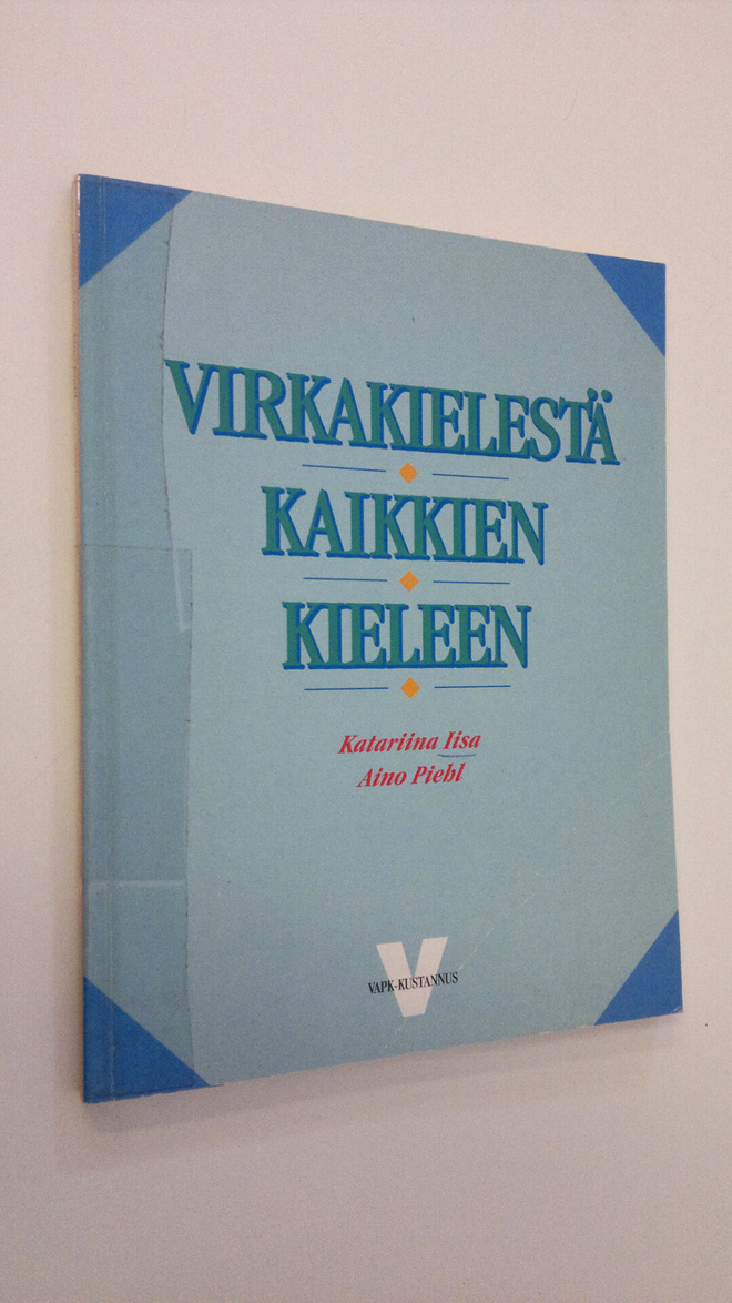 Katariina Iisa : Virkakielestä kaikkien kieleen