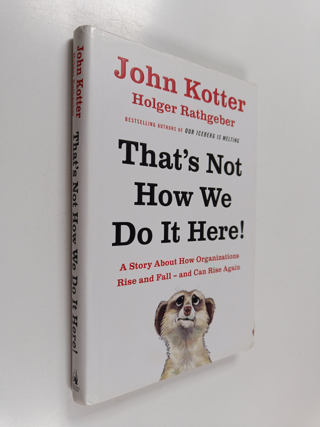 John P. Kotter : That's not how we do it here : a story a...
