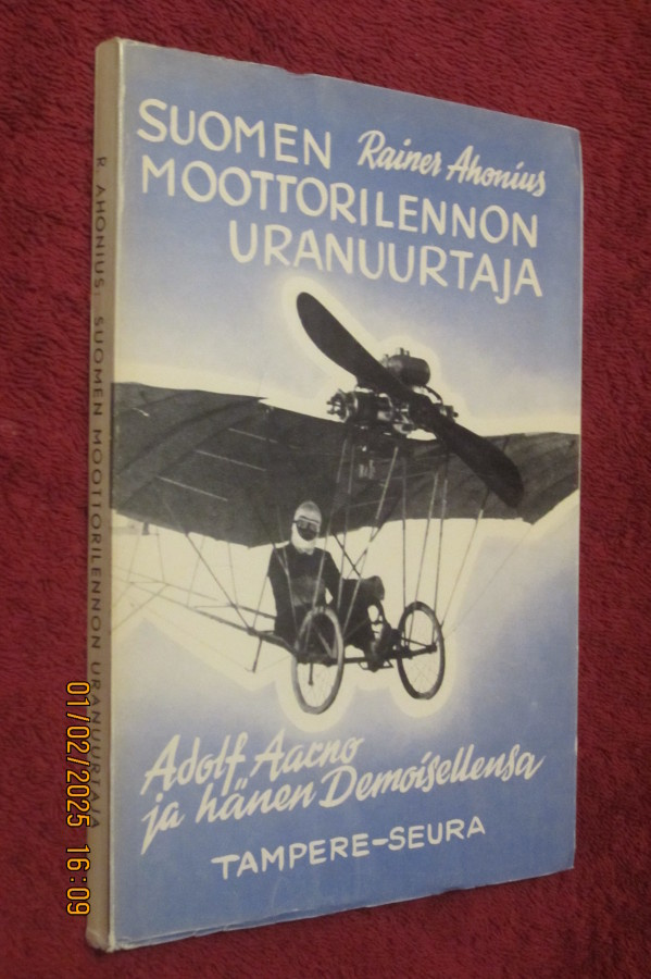 Suomen moottorilennon uranuurtaja / Rainer Ahonius