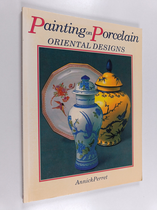 Annick Perret : Painting on Porcelain - Oriental Designs