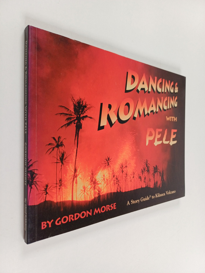 Aloha Press ym. : Dancing and Romancing with Pele