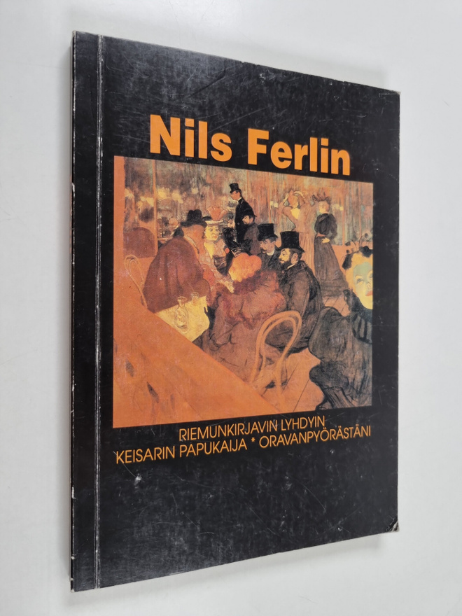 Nils Ferlin : Riemunkirjavin lyhdyin ; Keisarin papukaija...