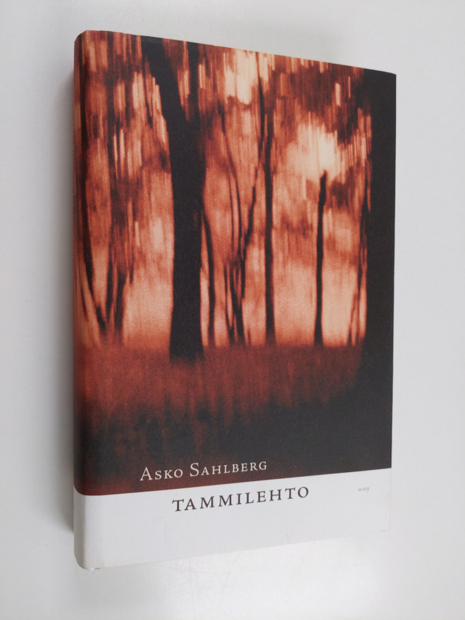 Asko Sahlberg : Tammilehto : romaani