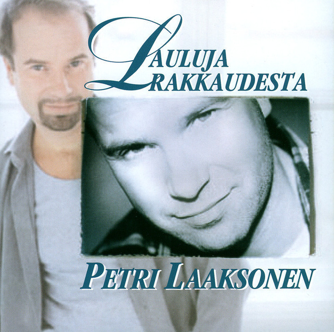 PETRI LAAKSONEN : Lauluja rakkaudesta