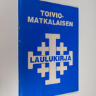 Ariela (toim.) Toivanen : Toiviomatkalaisen laulukirja - pikkukuva 1