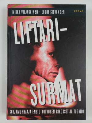 Miika Viljakainen : Liftarisurmat : sarjamurhaaja Ensio K...