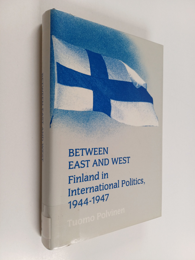 Tuomo Polvinen : Between East and West : Finland in inter...