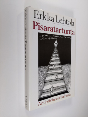 Erkka Lehtola : Pisaratartunta : arkipäivän journalismia