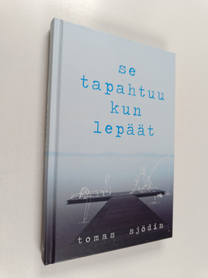 Tomas Sjödin : Se tapahtuu kun lepäät