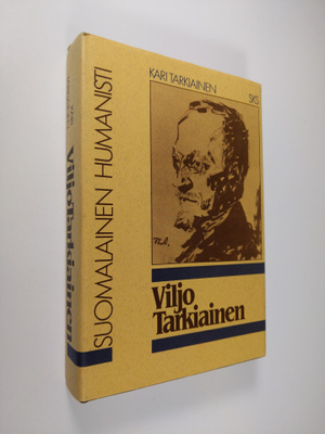 Kari Tarkiainen : Viljo Tarkiainen : suomalainen humanisti