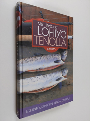 Matti Kettunen : Lohiyö Tenolla : lohensoudun opas Tenon ...